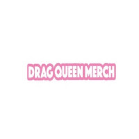 Drag Queen Merch