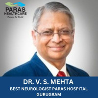Dr. V. S. Mehta Neurologist Paras Hospital Gurgaon