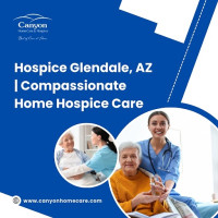 Hospice Glendale, AZ | Compassionate Home Hospice Care