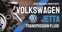Understanding the Importance of Volkswagen Jetta Transmission Fluid
