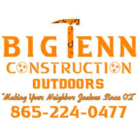 Big Tenn Construction Outdoors LLC