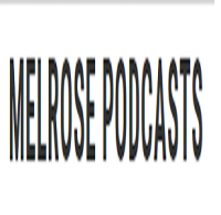 Melrose Podcasts