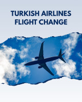 Professional Help on Turkish Airlines Flight Change and Booking Updates
