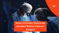 What Activities Should be Avoided Before Cataract Surgery?