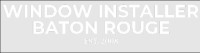 Window Installer Baton Rouge