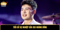 CEO Hoàng Dũng - Người Kiến Tạo Thành Công Cho Nền Tảng